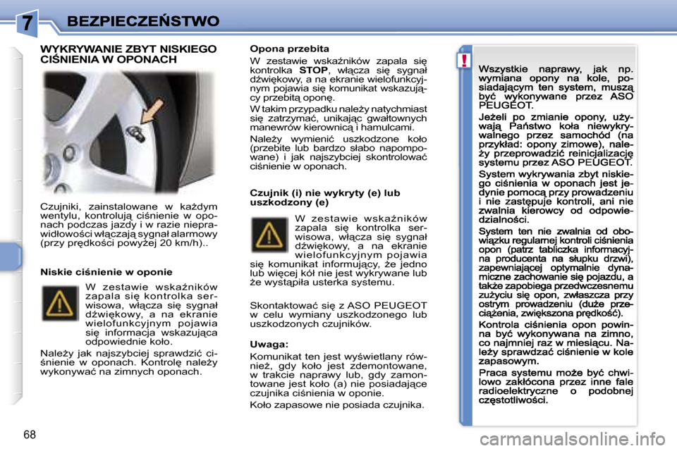 Peugeot 307 CC 2007  Instrukcja Obsługi (in Polish) �!
�6�8
�C�z�u�j�n�i�k�i�,�  �z�a�i�n�s�t�a�l�o�w�a�n�e�  �w�  �k�aG�d�y�m� �w�e�n�t�y�l�u�,�  �k�o�n�t�r�o�l�u�j"�  �c�i;�n�i�e�n�i�e�  �w�  �o�p�o�-�n�a�c�h� �p�o�d�c�z�a�s� �j�a�z�d�y� �i� �w� �