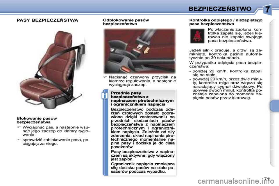 Peugeot 307 CC 2007  Instrukcja Obsługi (in Polish) �i
�7�1
�B�l�o�k�o�w�a�n�i�e� �p�a�s�ó�w� �b�e�z�p�i�e�c�z�e1�s�t�w�a
��  �W�y�c�i"�g�n"�ć� �p�a�s�,� �a� �n�a�s�t
�p�n�i�e� �w�s�u�-�n"�ć�  �j�e�g�o�  �z�a�c�z�e�p�  �d�o�  �k�l�a�m�r�y�  