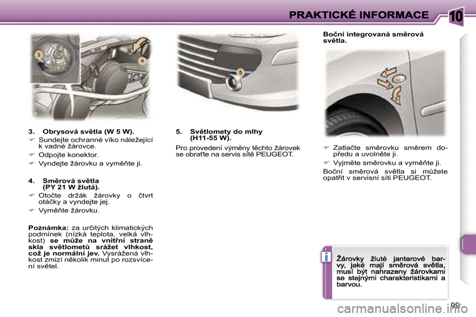 Peugeot 307 CC 2007  Návod k obsluze (in Czech) �1�0
�i
�9�9
��  �Z�a�t�l�a�č�t�e�  �s�m)�r�o�v�k�u�  �s�m)�r�e�m�  �d�o�-�p9�e�d�u� �a� �u�v�o�l�n)�t�e� �j�i�.
��  �V�y�j�m)�t�e� �s�m)�r�o�v�k�u� �a� �v�y�m)3�t�e� �j�i�.
�B�o�č�n�