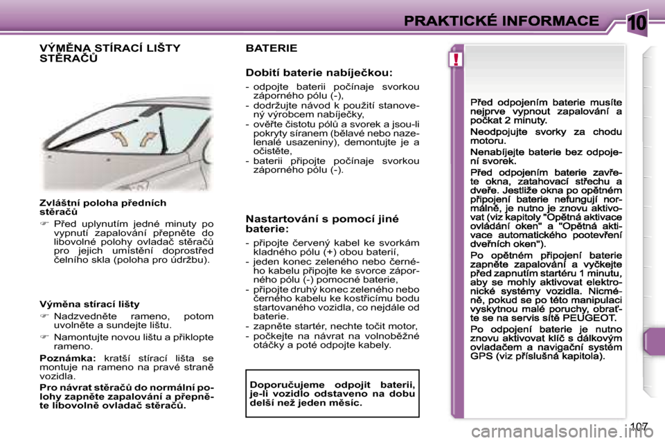 Peugeot 307 CC 2007  Návod k obsluze (in Czech) �1�0
�!
�1�0�7
�Z�v�l�á�š�t�n�í� �p�o�l�o�h�a� �p9�e�d�n�í�c�h� �s�t)�r�a�čA
��  �P9�e�d�  �u�p�l�y�n�u�t�í�m�  �j�e�d�n�é�  �m�i�n�u�t�y�  �p�o� �v�y�p�n�u�t�í�  �z�a�p�a�l�o�v�á�n�í