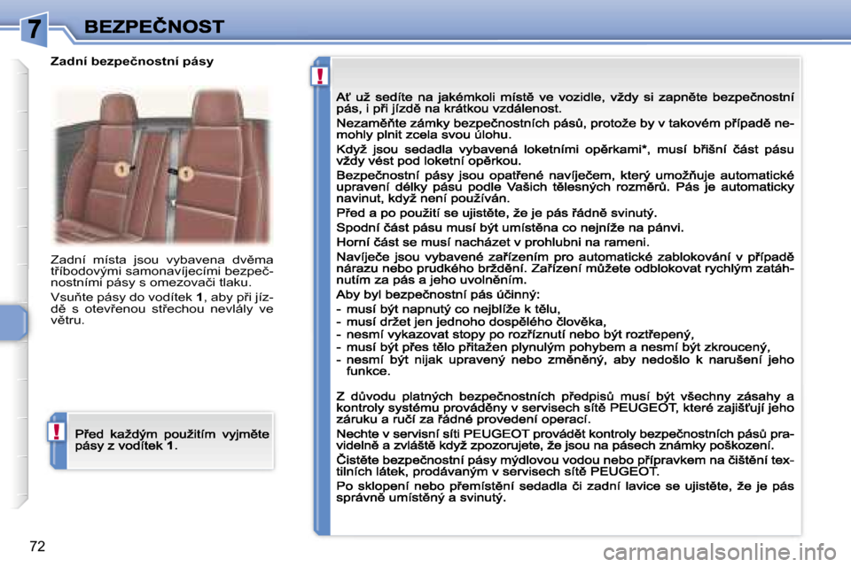 Peugeot 307 CC 2007  Návod k obsluze (in Czech) �!
�!
�7�2
�Z�a�d�n�í�  �m�í�s�t�a�  �j�s�o�u�  �v�y�b�a�v�e�n�a�  �d�v)�m�a� �t9�í�b�o�d�o�v�ý�m�i� �s�a�m�o�n�a�v�í�j�e�c�í�m�i� �b�e�z�p�e�č�-�n�o�s�t�n�í�m�i� �p�á�s�y� �s� �o�m�e�z�o�v