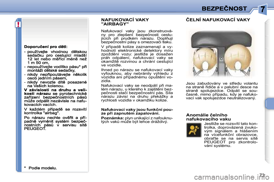 Peugeot 307 CC 2007  Návod k obsluze (in Czech) �!
�7�3
�N�A�F�U�K�O�V�A�C�Í� �V�A�K�Y�  
�"�A�I�R�B�A�G�Y�"
�N�a�f�u�k�o�v�a�c�í�  �v�a�k�y�  �j�s�o�u�  �z�k�o�n�s�t�r�u�o�v�á�-�n�y�  �p�r�o�  �z�l�e�p�š�e�n�í�  �b�e�z�p�e�č�n�o�s�t�i�  �c�e