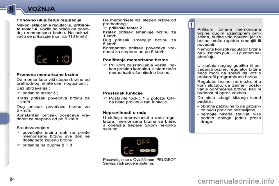 Peugeot 307 CC 2007  Упутство за употребу (in Serbian) �8
�!
�V�O�Ž�N�J�A� � 
�8�4
�P�o�n�o�v�n�o� �u�k�l�j�u�č�e�n�j�e� �r�e�g�u�l�a�c�i�j�e 
�N�a�k�o�n� �i�s�k�l�j�u�č�e�n�j�a� �r�e�g�u�l�a�c�i�j�e�,� �p�r�i�t�i�s�n�i�-
�t�e �  �t�a�s�t�e�r�  �4�.�  