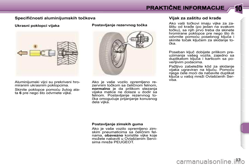 Peugeot 307 CC 2007  Упутство за употребу (in Serbian) �1�0
�9�7
�A�l�u�m�i�n�i�j�u�m�s�k�i� �v�i�j�c�i� �s�u� �p�r�e�k�r�i�v�e�n�i� �h�r�o�-�m�i�r�a�n�i�m� �u�k�r�a�s�n�i�m� �p�o�k�l�o�p�c�i�m�a�.� 
�S�k�i�n�i�t�e�  �p�o�k�l�o�p�c�e�  �p�o�m�o�ć�u�  �ž