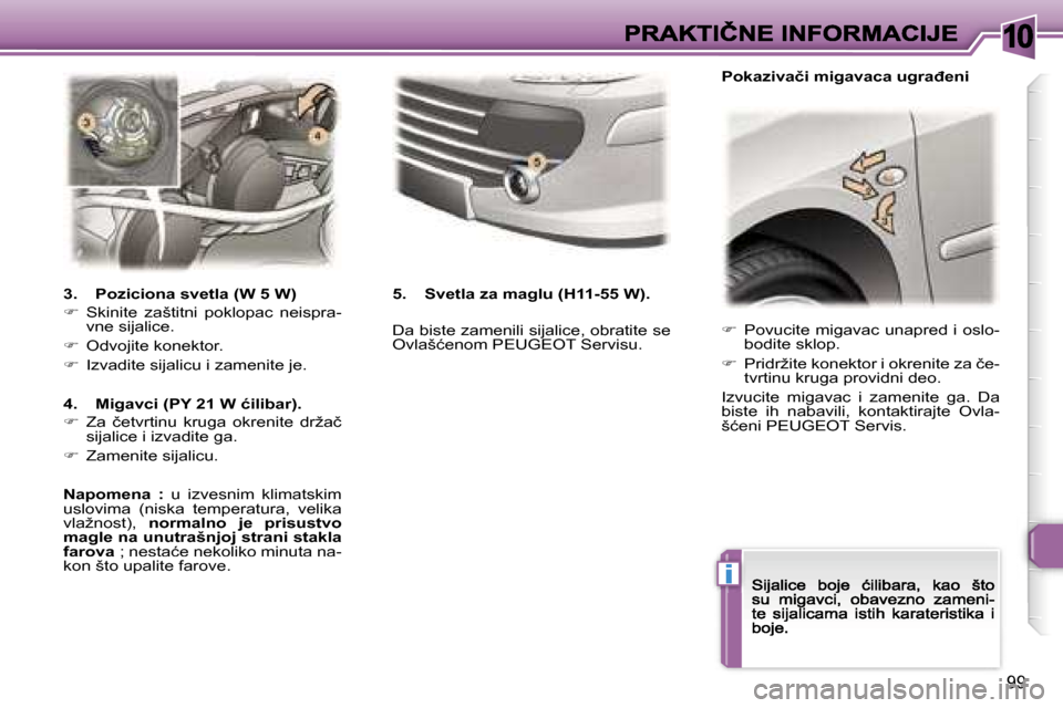 Peugeot 307 CC 2007  Упутство за употребу (in Serbian) �1�0
�i
�9�9
��  �P�o�v�u�c�i�t�e� �m�i�g�a�v�a�c� �u�n�a�p�r�e�d� �i� �o�s�l�o�-�b�o�d�i�t�e� �s�k�l�o�p�.
��  �P�r�i�d�r�ž�i�t�e� �k�o�n�e�k�t�o�r� �i� �o�k�r�e�n�i�t�e� �z�a� �č�e�-�t�v�r�t