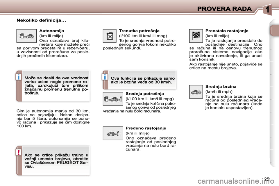 Peugeot 307 CC 2007  Упутство за употребу (in Serbian) �i�i
�!
�2�5
�P�r�e�o�s�t�a�l�o� �r�a�s�t�o�j�a�n�j�e� 
�(�k�m� �i�l�i� �m�i�l�j�a�)
�T�o� �j�e� �r�a�s�t�o�j�a�n�j�e� �p�r�e�o�s�t�a�l�o� �d�o� �p�o�s�l�e�d�n�j�e�  �d�e�s�t�i�n�a�c�i�j�e�.�  �O�n�o�