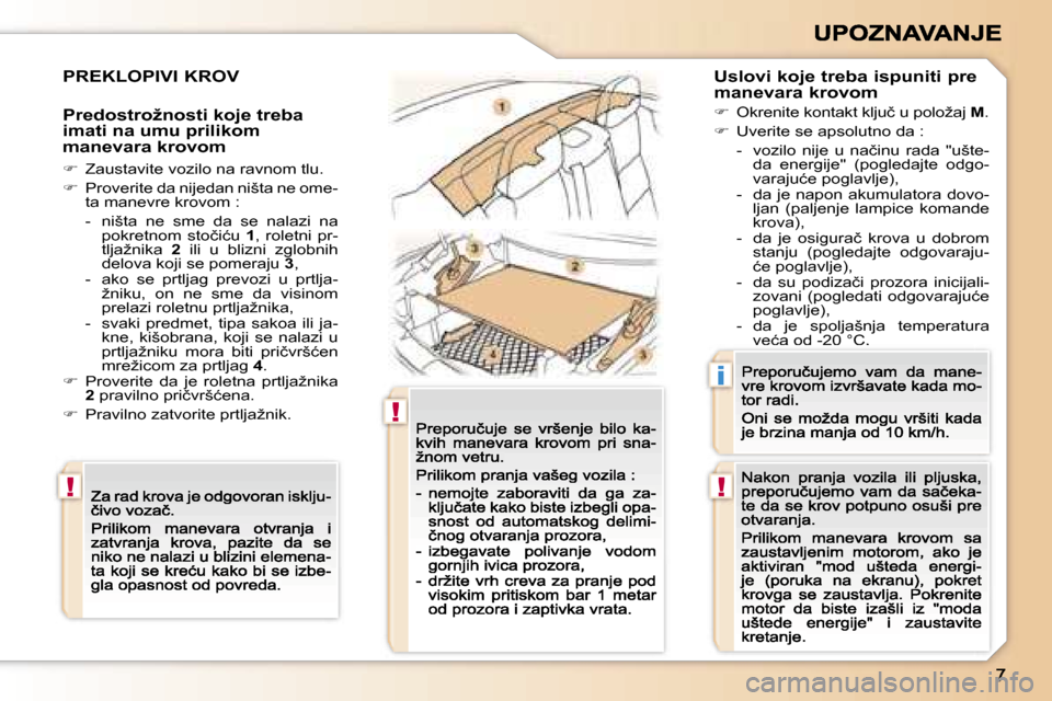 Peugeot 307 CC 2007  Упутство за употребу (in Serbian) �!
�!
�!
�i
�P�R�E�K�L�O�P�I�V�I� �K�R�O�V� 
�P�r�e�d�o�s�t�r�o�ž�n�o�s�t�i� �k�o�j�e� �t�r�e�b�a� �i�m�a�t�i� �n�a� �u�m�u� �p�r�i�l�i�k�o�m� �m�a�n�e�v�a�r�a� �k�r�o�v�o�m� 
��  �Z�a�u�s�t�a�v�i