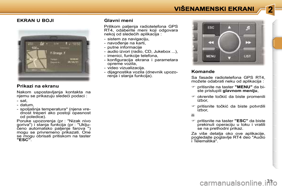 Peugeot 307 CC 2007  Упутство за употребу (in Serbian) �3�1
�E�K�R�A�N� �U� �B�O�J�I� 
�P�r�i�k�a�z�i� �n�a� �e�k�r�a�n�u� 
�N�a�k�o�m�  �u�s�p�o�s�t�a�v�l�j�a�n�j�a�  �k�o�n�t�a�k�t�a�  �n�a� �n�j�e�m�u� �s�e� �p�r�i�k�a�z�u�j�u� �s�l�e�d�e�ć�i� �p�o�d�