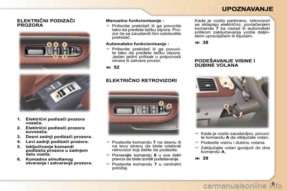 Peugeot 307 CC 2007  Упутство за употребу (in Serbian) ��  �P�o�s�t�a�v�i�t�e� �k�o�m�a�n�d�u� �7� �n�a� �d�e�s�n�u� �i�l�i� �n�a�  �l�e�v�u�  �s�t�r�a�n�u�  �d�a�  �b�i�s�t�e�  �o�d�a�b�r�a�l�i� �r�e�t�r�o�v�i�z�o�r� �k�o�j�i� �ž�e�l�i�t�e� �d�a� �p�