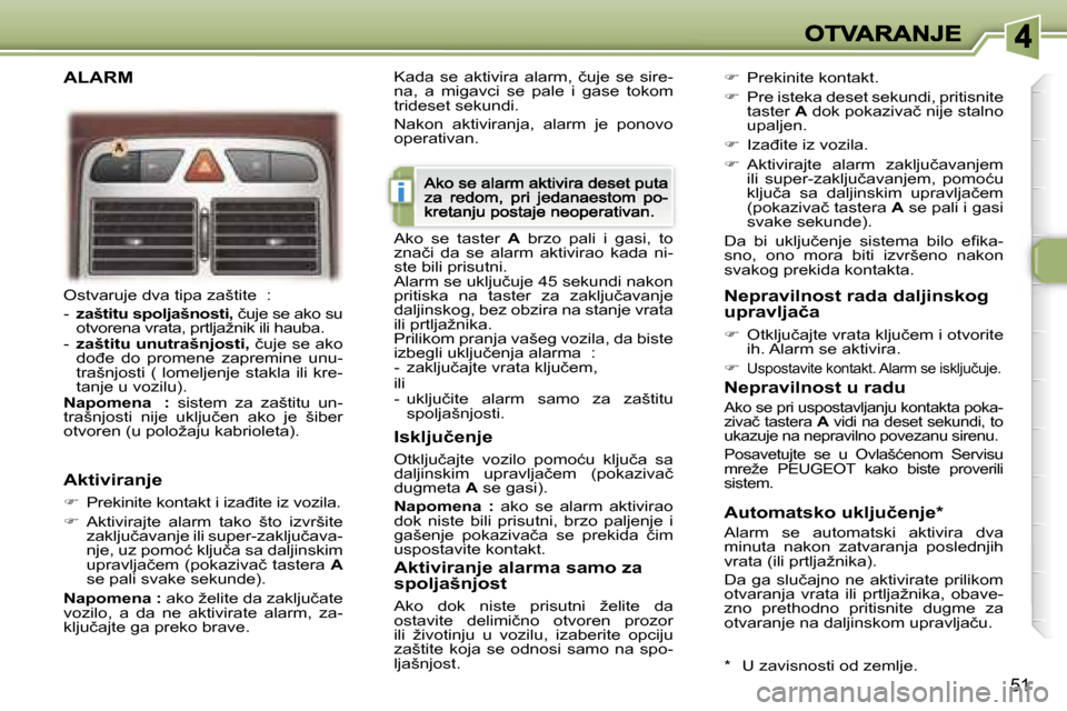 Peugeot 307 CC 2007  Упутство за употребу (in Serbian) �i
�5�1
�O�s�t�v�a�r�u�j�e� �d�v�a� �t�i�p�a� �z�a�š�t�i�t�e� � �:
�-� �z�a�š�t�i�t�u� �s�p�o�l�j�a�š�n�o�s�t�i�,� �č�u�j�e� �s�e� �a�k�o� �s�u� �o�t�v�o�r�e�n�a� �v�r�a�t�a�,� �p�r�t�l�j�a�ž�n�i