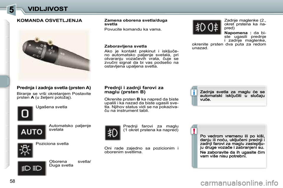 Peugeot 307 CC 2007  Упутство за употребу (in Serbian) �i
�!
�5�8
�P�r�e�d�n�j�a� �i� �z�a�d�n�j�a� �s�v�e�t�l�a� �(�p�r�s�t�e�n� �A�)
�B�i�r�a�n�j�e�  �s�e�  �v�r�š�i�  �o�k�r�e�t�a�n�j�e�m�  �P�o�s�t�a�v�i�t�e� �p�r�s�t�e�n� �A� �(�u� �ž�e�l�j�e�n�i� 
