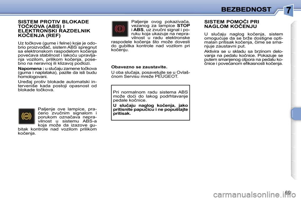 Peugeot 307 CC 2007  Упутство за употребу (in Serbian) �6�9
�S�I�S�T�E�M� �P�R�O�T�I�V� �B�L�O�K�A�D�E�  
�T�O�Č�K�O�V�A� �(�A�B�S�)� �I� 
�E�L�E�K�T�R�O�N�S�K�I� �R�A�Z�D�E�L�N�I�K� 
�K�O�Č�E�N�J�A� �(�R�E�F�)
�U�z� �t�o�č�k�o�v�e� �(�g�u�m�e� �i� �f�