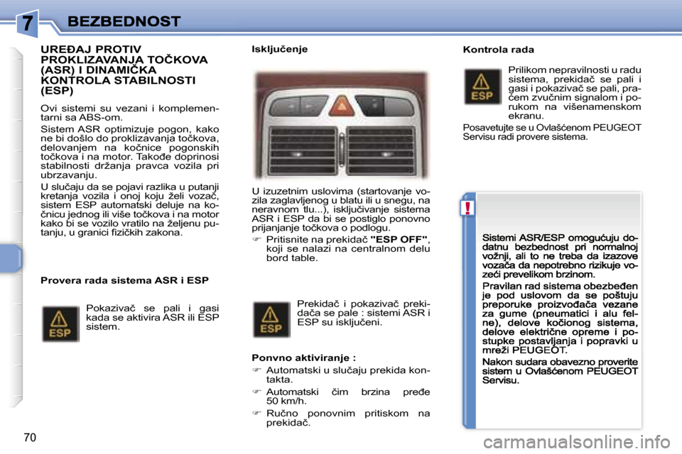 Peugeot 307 CC 2007  Упутство за употребу (in Serbian) �!
�7�0
�U�R�E�A�J� �P�R�O�T�I�V�  
�P�R�O�K�L�I�Z�A�V�A�N�J�A� �T�O�Č�K�O�V�A� 
�(�A�S�R�)� �I� �D�I�N�A�M�I�Č�K�A� 
�K�O�N�T�R�O�L�A� �S�T�A�B�I�L�N�O�S�T�I� 
�(�E�S�P�)� 
�O�v�i�  �s�i�s�t�e�m�