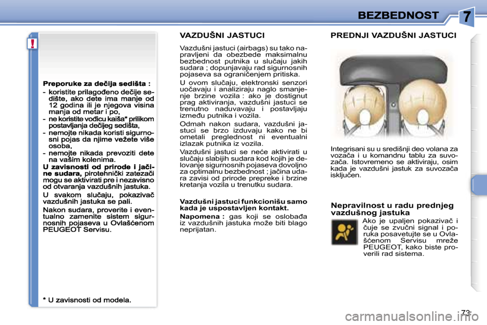Peugeot 307 CC 2007  Упутство за употребу (in Serbian) �!
�7�3
�V�A�Z�D�U�Š�N�I� �J�A�S�T�U�C�I
�V�a�z�d�u�š�n�i� �j�a�s�t�u�c�i� �(�a�i�r�b�a�g�s�)� �s�u� �t�a�k�o� �n�a�-�p�r�a�v�l�j�e�n�i�  �d�a�  �o�b�e�z�b�e�d�e�  �m�a�k�s�i�m�a�l�n�u� �b�e�z�b�e�d