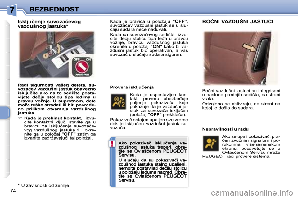 Peugeot 307 CC 2007  Упутство за употребу (in Serbian) �!
�7�4
�K�a�d�a�  �j�e�  �b�r�a�v�i�c�a�  �u�  �p�o�l�o�ž�a�j�u� �"�O�F�F�"�,� �s�u�v�o�z�a�č�e�v�  �v�a�z�d�u�š�n�i�  �j�a�s�t�u�k�  �s�e�  �u�  �s�l�u�-�č�a�j�u� �s�u�d�a�r�a� �n�e�ć�e� �n�a�d