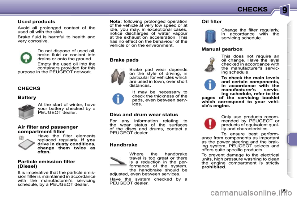 Peugeot 307 CC 2006  Owners Manual �9�9
�C�H�E�C�K�S
�W�h�e�r�e�  �t�h�e�  �h�a�n�d�b�r�a�k�e� �t�r�a�v�e�l�  �i�s�  �t�o�o�  �g�r�e�a�t�  �o�r�  �t�h�e�r�e� �i�s�  �a�  �r�e�d�u�c�t�i�o�n�  �i�n�  �t�h�e�  �p�e�r�-�f�o�r�m�a�n�c�e�  �