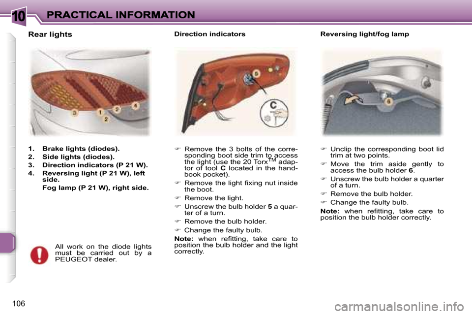 Peugeot 307 CC 2006  Owners Manual �1�0
�1�0�6
��  �U�n�c�l�i�p�  �t�h�e�  �c�o�r�r�e�s�p�o�n�d�i�n�g�  �b�o�o�t�  �l�i�d� �t�r�i�m� �a�t� �t�w�o� �p�o�i�n�t�s�.
��  �M�o�v�e�  �t�h�e�  �t�r�i�m�  �a�s�i�d�e�  �g�e�n�t�l�y�  �t�o