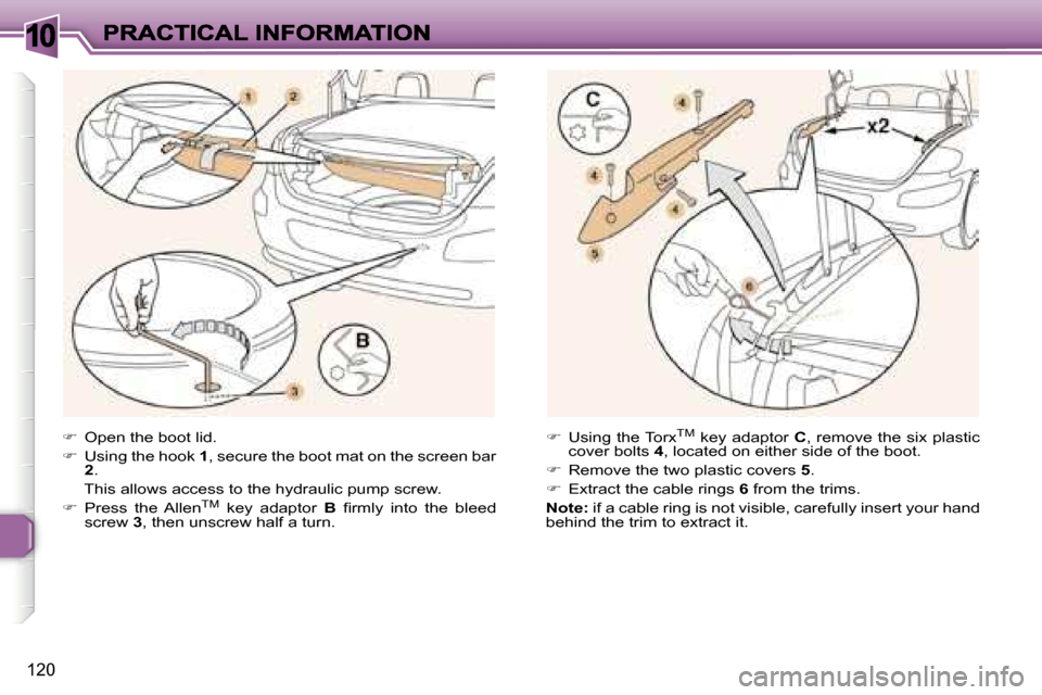 Peugeot 307 CC 2006  Owners Manual �1�0
�1�2�0
��  �O�p�e�n� �t�h�e� �b�o�o�t� �l�i�d�.
��  �U�s�i�n�g� �t�h�e� �h�o�o�k� �1�,� �s�e�c�u�r�e� �t�h�e� �b�o�o�t� �m�a�t� �o�n� �t�h�e� �s�c�r�e�e�n� �b�a�r� �2�.
�  �T�h�i�s� �a�l�l�