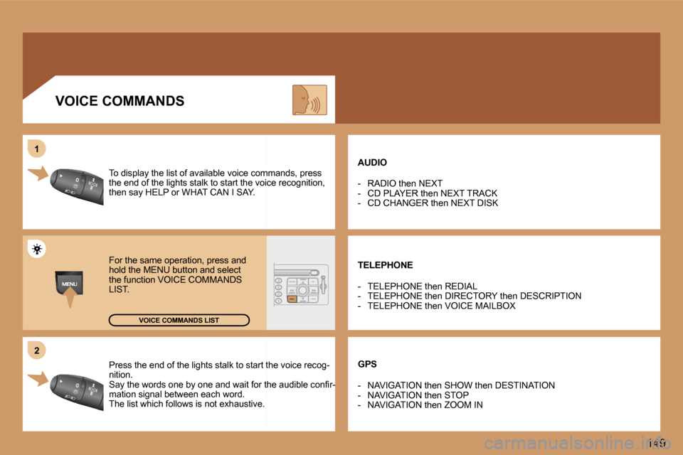 Peugeot 307 CC 2006  Owners Manual �2�2
�1�1
�1�4�9
�P�r�e�s�s� �t�h�e� �e�n�d� �o�f� �t�h�e� �l�i�g�h�t�s� �s�t�a�l�k� �t�o� �s�t�a�r�t� �t�h�e� �v�o�i�c�e� �r�e�c�o�g�-�P�r�e�s�s� �t�h�e� �e�n�d� �o�f� �t�h�e� �l�i�g�h�t�s� �s�t�a�l�