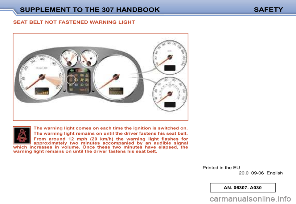 Peugeot 307 CC 2006  Owners Manual �S�U�P�P�L�E�M�E�N�T� �T�O� �T�H�E� �3�0�7� �H�A�N�D�B�O�O�K�S�A�F�E�T�Y
�S�E�A�T� �B�E�L�T� �N�O�T� �F�A�S�T�E�N�E�D� �W�A�R�N�I�N�G� �L�I�G�H�T
�P�r�i�n�t�e�d� �i�n� �t�h�e� �E�U
�2�0�.�0� � �0�9�-�