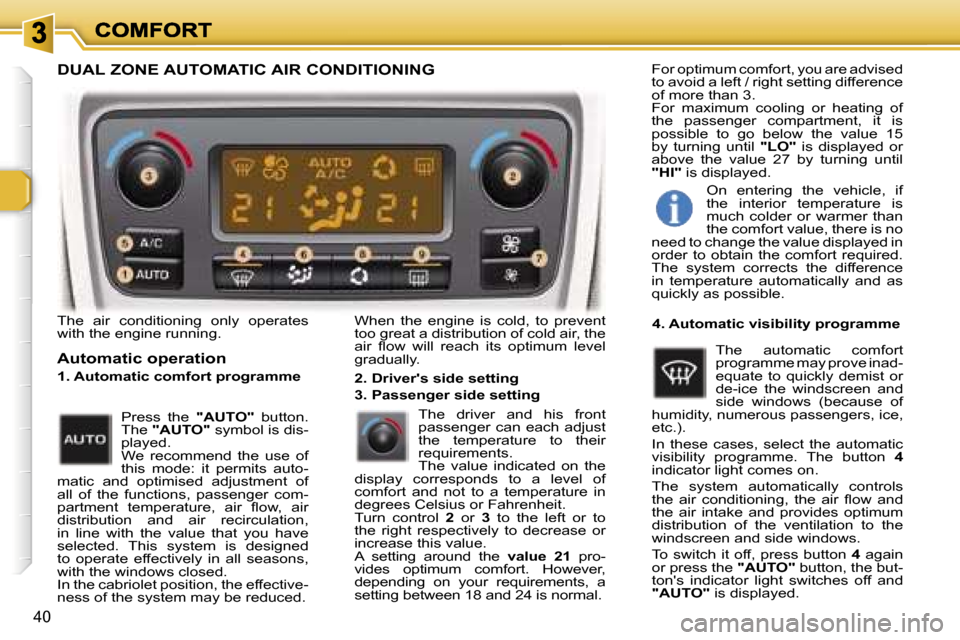 Peugeot 307 CC 2006 Service Manual �4�0
�T�h�e�  �a�i�r�  �c�o�n�d�i�t�i�o�n�i�n�g�  �o�n�l�y�  �o�p�e�r�a�t�e�s� �w�i�t�h� �t�h�e� �e�n�g�i�n�e� �r�u�n�n�i�n�g�.
�A�u�t�o�m�a�t�i�c� �o�p�e�r�a�t�i�o�n
�1�.� �A�u�t�o�m�a�t�i�c� �c�o�m�