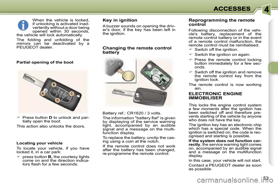 Peugeot 307 CC 2006 Workshop Manual �5�3
�E�L�E�C�T�R�O�N�I�C� �E�N�G�I�N�E�  
�I�M�M�O�B�I�L�I�S�E�R
�T�h�i�s�  �l�o�c�k�s�  �t�h�e�  �e�n�g�i�n�e�  �c�o�n�t�r�o�l�  �s�y�s�t�e�m� �a�  �f�e�w�  �m�o�m�e�n�t�s�  �a�f�t�e�r�  �t�h�e�  �i