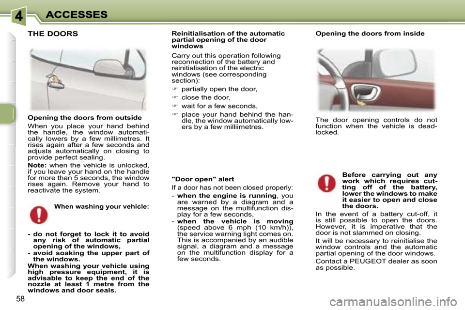 Peugeot 307 CC 2006 Repair Manual �5�8
�"�D�o�o�r� �o�p�e�n�"� �a�l�e�r�t
�I�f� �a� �d�o�o�r� �h�a�s� �n�o�t� �b�e�e�n� �c�l�o�s�e�d� �p�r�o�p�e�r�l�y�:
�-� �w�h�e�n�  �t�h�e�  �e�n�g�i�n�e�  �i�s�  �r�u�n�n�i�n�g�,�  �y�o�u� �a�r�e� 