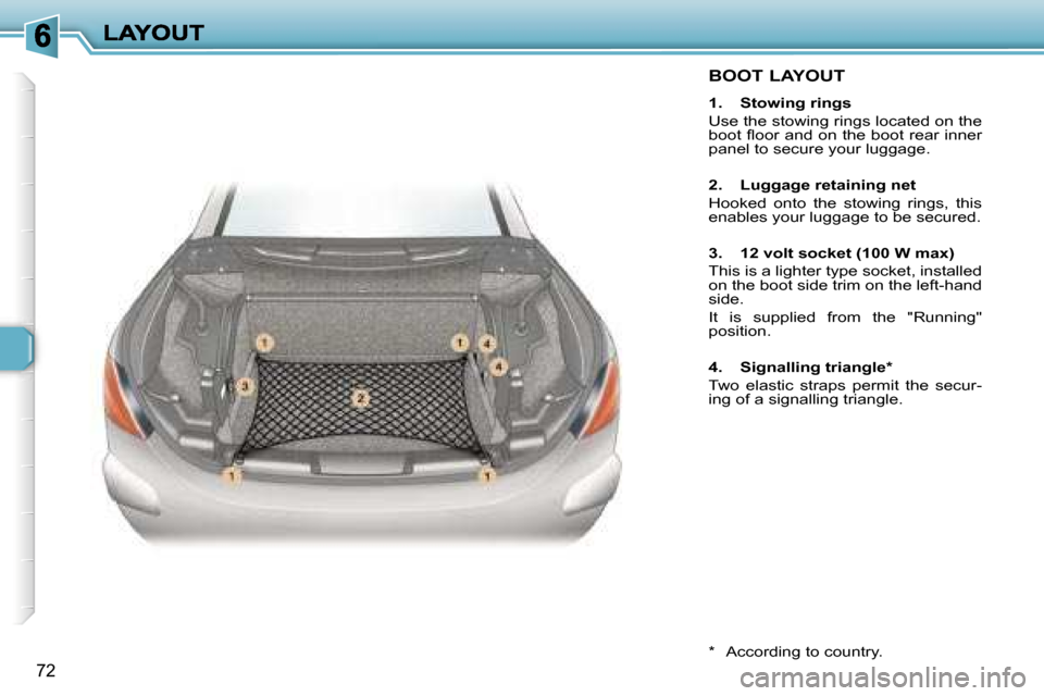 Peugeot 307 CC 2006 Manual Online �7�2
�B�O�O�T� �L�A�Y�O�U�T
�1�.�  �S�t�o�w�i�n�g� �r�i�n�g�s
�U�s�e� �t�h�e� �s�t�o�w�i�n�g� �r�i�n�g�s� �l�o�c�a�t�e�d� �o�n� �t�h�e� �b�o�o�t� �ﬂ�o�o�r� �a�n�d� �o�n� �t�h�e� �b�o�o�t� �r�e�a�r� 