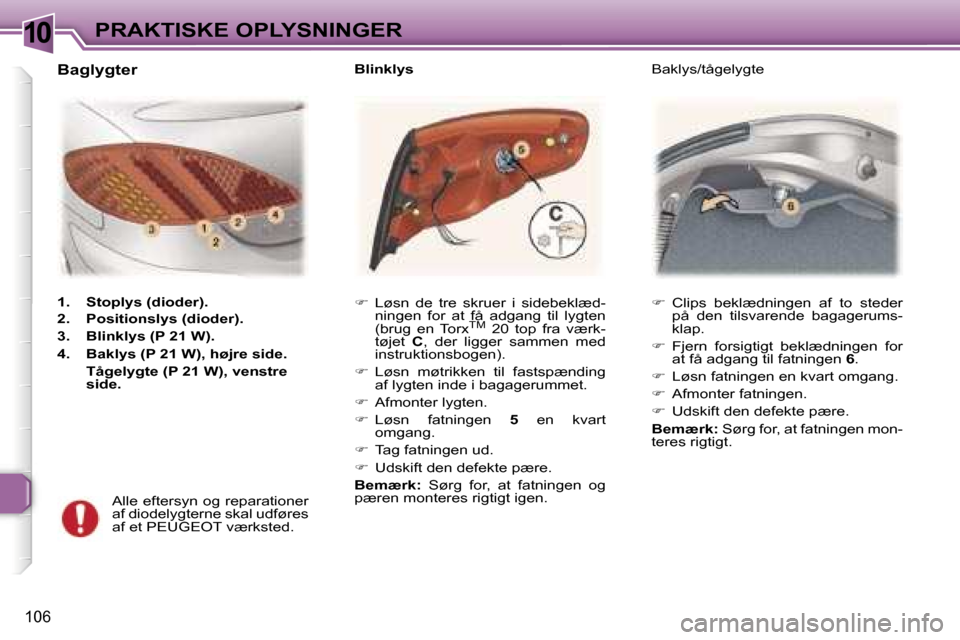 Peugeot 307 CC 2006  Instruktionsbog (in Danish) �1�0�P�R�A�K�T�I�S�K�E� �O�P�L�Y�S�N�I�N�G�E�R
�1�0�6
��  �C�l�i�p�s�  �b�e�k�l�æ�d�n�i�n�g�e�n�  �a�f�  �t�o�  �s�t�e�d�e�r� 
�p�å�  �d�e�n�  �t�i�l�s�v�a�r�e�n�d�e�  �b�a�g�a�g�e�r�u�m�s�- 
�k�
