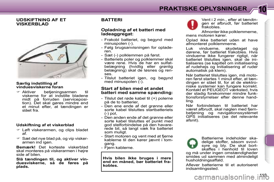 Peugeot 307 CC 2006  Instruktionsbog (in Danish) �1�0�P�R�A�K�T�I�S�K�E� �O�P�L�Y�S�N�I�N�G�E�R
�1�1�3
�S�æ�r�l�i�g� �i�n�d�s�t�i�l�l�i�n�g� �a�f�  
�v�i�n�d�u�e�s�v�i�s�k�e�r�n�e� �f�o�r�a�n 
��  �A�k�t�i�v�e�r�  �b�e�t�j�e�n�i�n�g�s�a�r�m�e�n�