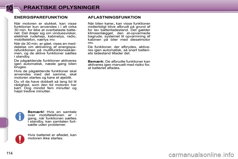 Peugeot 307 CC 2006  Instruktionsbog (in Danish) �1�0�P�R�A�K�T�I�S�K�E� �O�P�L�Y�S�N�I�N�G�E�R
�1�1�4
�E�N�E�R�G�I�S�P�A�R�E�F�U�N�K�T�I�O�N
�N�å�r�  �m�o�t�o�r�e�n�  �e�r�  �s�l�u�k�k�e�t�,�  �k�a�n�  �v�i�s�s�e�  
�f�u�n�k�t�i�o�n�e�r�  �k�u�n� 