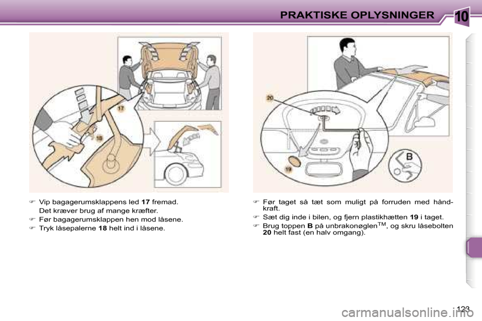 Peugeot 307 CC 2006  Instruktionsbog (in Danish) �1�0�P�R�A�K�T�I�S�K�E� �O�P�L�Y�S�N�I�N�G�E�R
�1�2�3
��  �V�i�p� �b�a�g�a�g�e�r�u�m�s�k�l�a�p�p�e�n�s� �l�e�d�  �1�7� �f�r�e�m�a�d�.
�  �D�e�t� �k�r�æ�v�e�r� �b�r�u�g� �a�f� �m�a�n�g�e� �k�r�æ�f