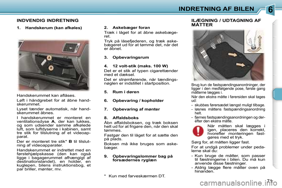 Peugeot 307 CC 2006  Instruktionsbog (in Danish) �6�I�N�D�R�E�T�N�I�N�G� �A�F� �B�I�L�E�N
�7�1
�I�N�D�V�E�N�D�I�G� �I�N�D�R�E�T�N�I�N�G
�1�.�  �H�a�n�d�s�k�e�r�u�m� �(�k�a�n� �a�f�k�ø�l�e�s�)�2�.�  �A�s�k�e�b�æ�g�e�r� �f�o�r�a�n 
�T�r�æ�k�  �i�  