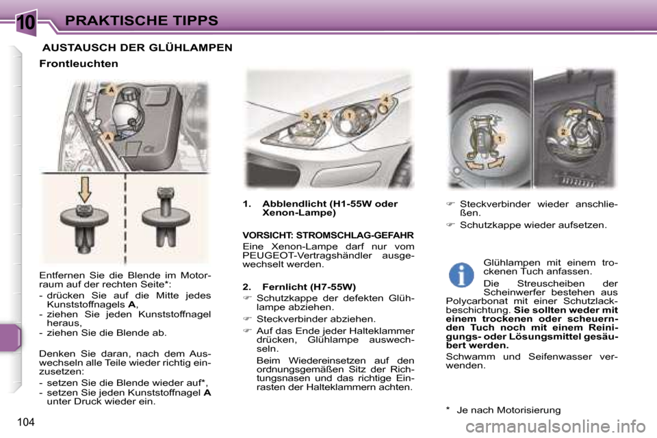 Peugeot 307 CC 2006  Betriebsanleitung (in German) �1�0�P�R�A�K�T�I�S�C�H�E� �T�I�P�P�S
�1�0�4
�E�n�t�f�e�r�n�e�n�  �S�i�e�  �d�i�e�  �B�l�e�n�d�e�  �i�m�  �M�o�t�o�r�- 
�r�a�u�m� �a�u�f� �d�e�r� �r�e�c�h�t�e�n� �S�e�i�t�e�*�: 
�-�  �d�r�ü�c�k�e�n�  