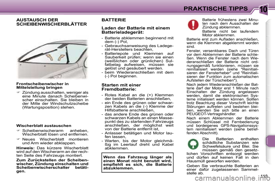 Peugeot 307 CC 2006  Betriebsanleitung (in German) �1�0�P�R�A�K�T�I�S�C�H�E� �T�I�P�P�S
�1�1�3
�F�r�o�n�t�s�c�h�e�i�b�e�n�w�i�s�c�h�e�r� �i�n�  
�M�i�t�t�e�l�s�t�e�l�l�u�n�g� �b�r�i�n�g�e�n�  
��  �Z�ü�n�d�u�n�g� �a�u�s�s�c�h�a�l�t�e�n�,� �w�e�n�i