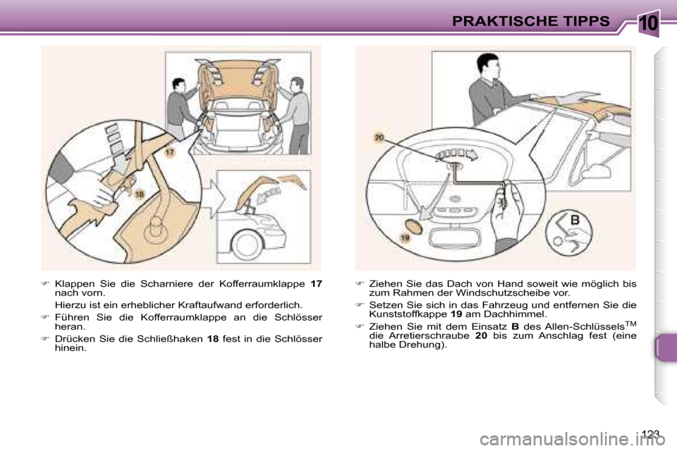 Peugeot 307 CC 2006  Betriebsanleitung (in German) �1�0�P�R�A�K�T�I�S�C�H�E� �T�I�P�P�S
�1�2�3
��  �K�l�a�p�p�e�n�  �S�i�e�  �d�i�e�  �S�c�h�a�r�n�i�e�r�e�  �d�e�r�  �K�o�f�f�e�r�r�a�u�m�k�l�a�p�p�e�  �1�7� 
�n�a�c�h� �v�o�r�n�. � 
�  �H�i�e�r�z�u�