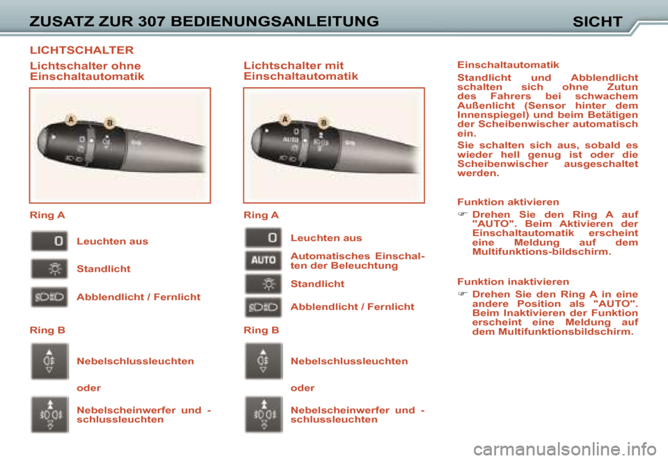 Peugeot 307 CC 2006  Betriebsanleitung (in German) �L�I�C�H�T�S�C�H�A�L�T�E�R
�Z�U�S�A�T�Z� �Z�U�R� �3�0�7� �B�E�D�I�E�N�U�N�G�S�A�N�L�E�I�T�U�N�G�S�I�C�H�T
�L�i�c�h�t�s�c�h�a�l�t�e�r� �m�i�t�  
�E�i�n�s�c�h�a�l�t�a�u�t�o�m�a�t�i�k
�L�i�c�h�t�s�c�h�a�