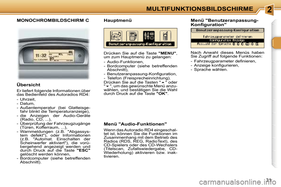 Peugeot 307 CC 2006  Betriebsanleitung (in German) �2�M�U�L�T�I�F�U�N�K�T�I�O�N�S�B�I�L�D�S�C�H�I�R�M�E
�3�1
�M�O�N�O�C�H�R�O�M�B�I�L�D�S�C�H�I�R�M� �C
�D�r�ü�c�k�e�n�  �S�i�e�  �a�u�f�  �d�i�e�  �T�a�s�t�e� �"�M�E�N�U�"�,� 
�u�m� �z�u�m� �H�a�u�p�t�