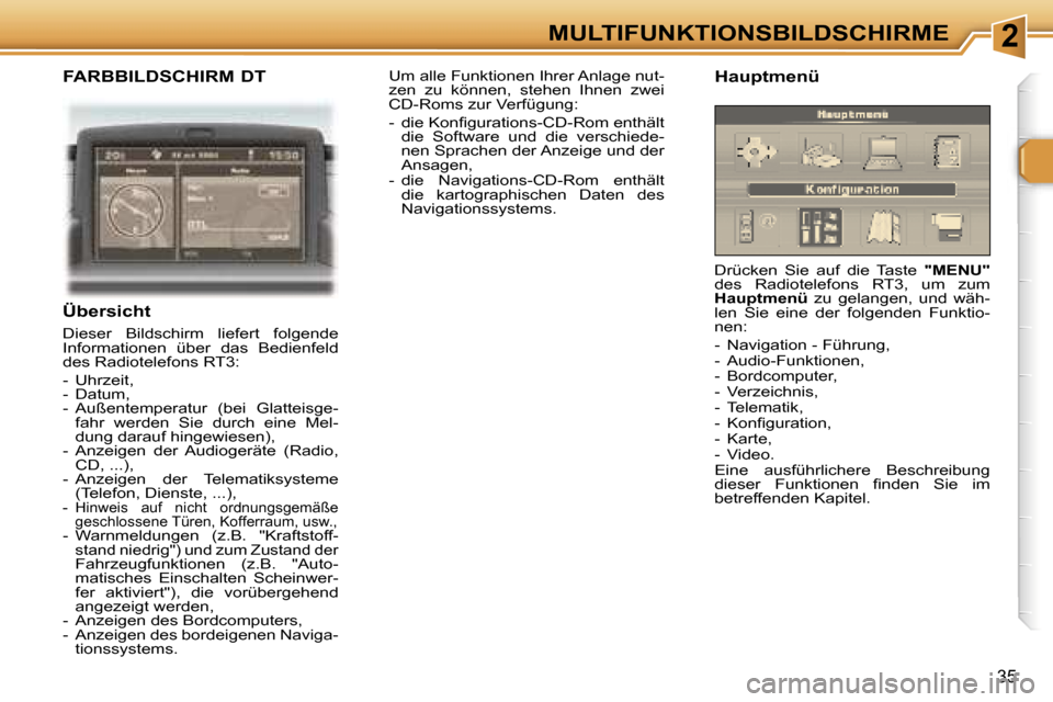 Peugeot 307 CC 2006  Betriebsanleitung (in German) �2�M�U�L�T�I�F�U�N�K�T�I�O�N�S�B�I�L�D�S�C�H�I�R�M�E
�3�5
�F�A�R�B�B�I�L�D�S�C�H�I�R�M� �D�T
�Ü�b�e�r�s�i�c�h�t� 
�D�i�e�s�e�r�  �B�i�l�d�s�c�h�i�r�m�  �l�i�e�f�e�r�t�  �f�o�l�g�e�n�d�e�  
�I�n�f�o�r