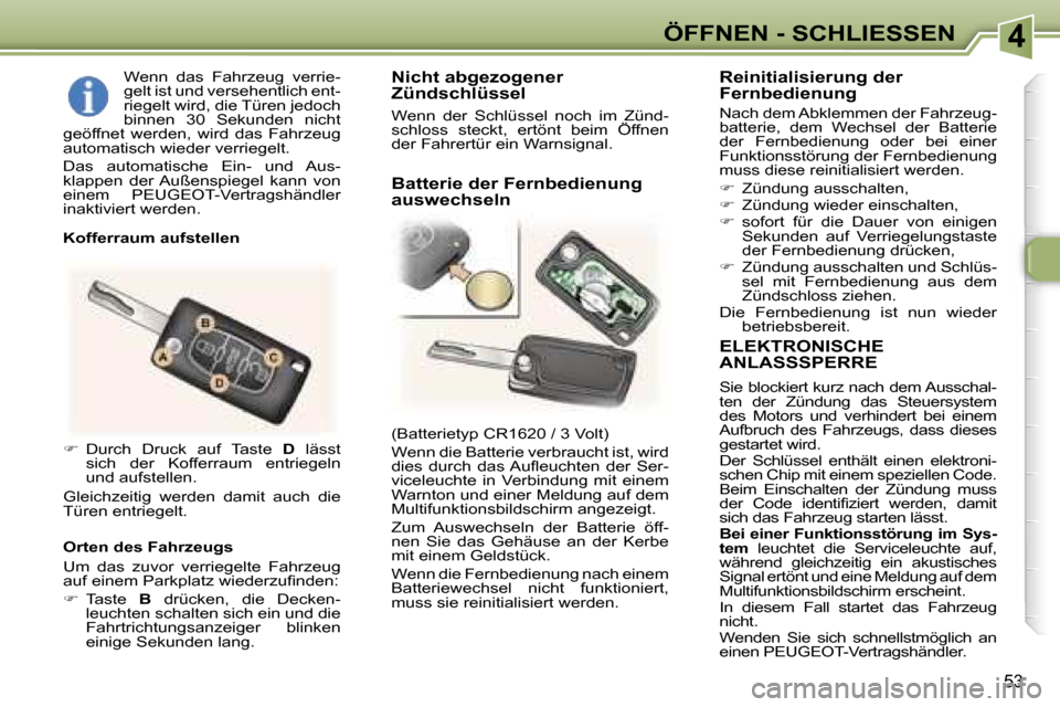 Peugeot 307 CC 2006  Betriebsanleitung (in German) �4�Ö�F�F�N�E�N� �-� �S�C�H�L�I�E�S�S�E�N
�5�3
�E�L�E�K�T�R�O�N�I�S�C�H�E�  
�A�N�L�A�S�S�S�P�E�R�R�E� 
�S�i�e� �b�l�o�c�k�i�e�r�t� �k�u�r�z� �n�a�c�h� �d�e�m� �A�u�s�s�c�h�a�l�- 
�t�e�n�  �d�e�r�  �Z