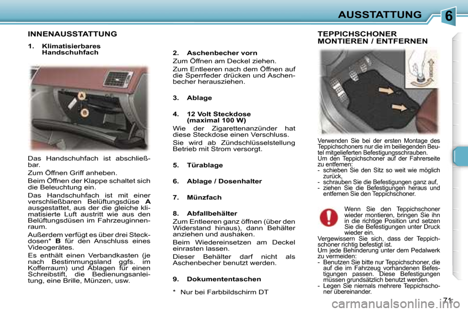 Peugeot 307 CC 2006  Betriebsanleitung (in German) �6�A�U�S�S�T�A�T�T�U�N�G� 
�7�1
�I�N�N�E�N�A�U�S�S�T�A�T�T�U�N�G� 
�1�.�  �K�l�i�m�a�t�i�s�i�e�r�b�a�r�e�s� �H�a�n�d�s�c�h�u�h�f�a�c�h �2�.�  �A�s�c�h�e�n�b�e�c�h�e�r� �v�o�r�n�  
�Z�u�m� �Ö�f�f�n�e�
