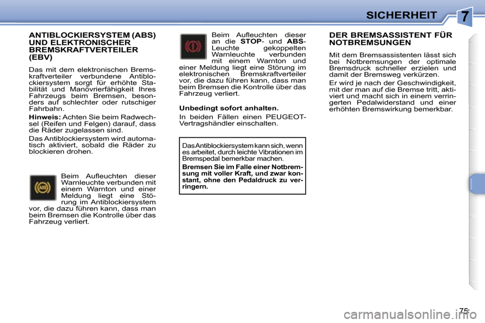 Peugeot 307 CC 2006  Betriebsanleitung (in German) �7�S�I�C�H�E�R�H�E�I�T
�7�5
�A�N�T�I�B�L�O�C�K�I�E�R�S�Y�S�T�E�M� �(�A�B�S�)�  
�U�N�D� �E�L�E�K�T�R�O�N�I�S�C�H�E�R� 
�B�R�E�M�S�K�R�A�F�T�V�E�R�T�E�I�L�E�R� 
�(�E�B�V�)
�D�a�s�  �m�i�t�  �d�e�m�  �e