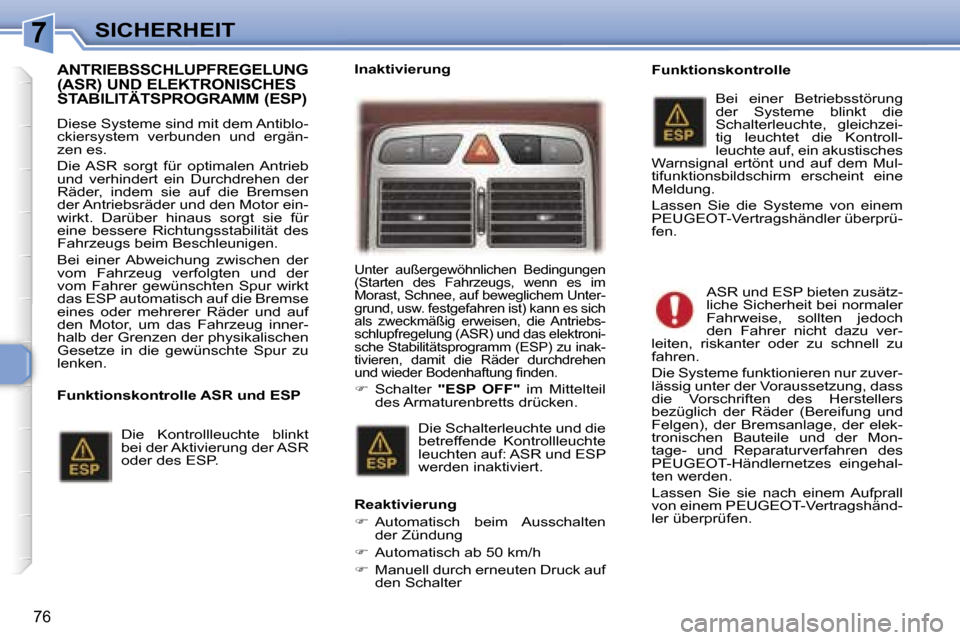 Peugeot 307 CC 2006  Betriebsanleitung (in German) �7�S�I�C�H�E�R�H�E�I�T
�7�6
�A�N�T�R�I�E�B�S�S�C�H�L�U�P�F�R�E�G�E�L�U�N�G�  
�(�A�S�R�)� �U�N�D� �E�L�E�K�T�R�O�N�I�S�C�H�E�S� 
�S�T�A�B�I�L�I�T�Ä�T�S�P�R�O�G�R�A�M�M� �(�E�S�P�)
�D�i�e�s�e� �S�y�s�