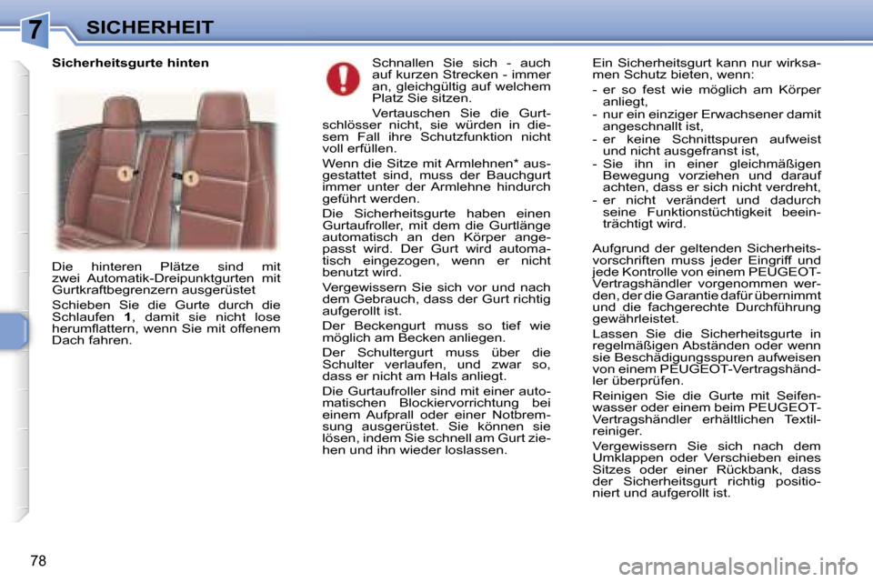 Peugeot 307 CC 2006  Betriebsanleitung (in German) �7�S�I�C�H�E�R�H�E�I�T
�7�8
�S�c�h�n�a�l�l�e�n�  �S�i�e�  �s�i�c�h�  �-�  �a�u�c�h�  
�a�u�f� �k�u�r�z�e�n� �S�t�r�e�c�k�e�n� �-� �i�m�m�e�r� 
�a�n�,� �g�l�e�i�c�h�g�ü�l�t�i�g� �a�u�f� �w�e�l�c�h�e�m
