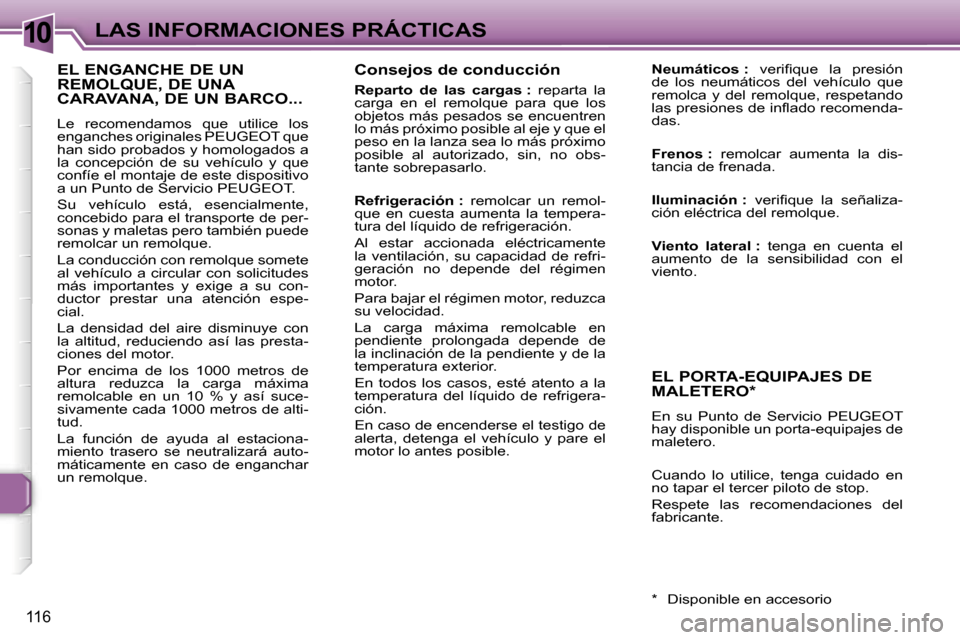Peugeot 307 CC 2006  Manual del propietario (in Spanish) �1�0�L�A�S� �I�N�F�O�R�M�A�C�I�O�N�E�S� �P�R�Á�C�T�I�C�A�S
�1�1�6
�C�o�n�s�e�j�o�s� �d�e� �c�o�n�d�u�c�c�i�ó�n
�R�e�p�a�r�t�o�  �d�e�  �l�a�s�  �c�a�r�g�a�s� �:�  �r�e�p�a�r�t�a�  �l�a� 
�c�a�r�g�a�