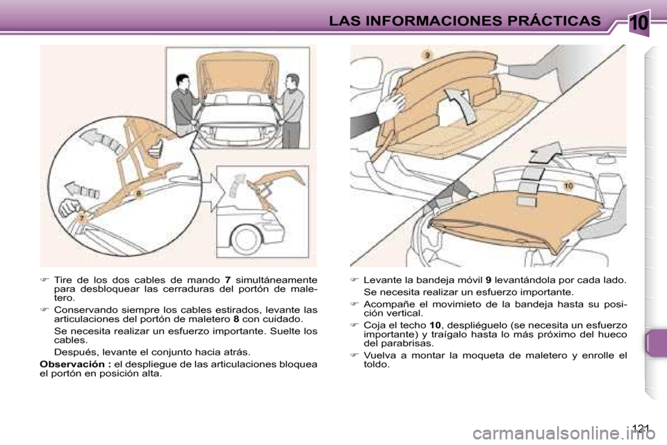 Peugeot 307 CC 2006  Manual del propietario (in Spanish) �1�0�L�A�S� �I�N�F�O�R�M�A�C�I�O�N�E�S� �P�R�Á�C�T�I�C�A�S
�1�2�1
��  �T�i�r�e�  �d�e�  �l�o�s�  �d�o�s�  �c�a�b�l�e�s�  �d�e�  �m�a�n�d�o�  �7� �s�i�m�u�l�t�á�n�e�a�m�e�n�t�e� 
�p�a�r�a�  �d�e�s