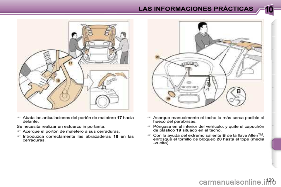 Peugeot 307 CC 2006  Manual del propietario (in Spanish) �1�0�L�A�S� �I�N�F�O�R�M�A�C�I�O�N�E�S� �P�R�Á�C�T�I�C�A�S
�1�2�3
��  �A�b�a�t�a� �l�a�s� �a�r�t�i�c�u�l�a�c�i�o�n�e�s� �d�e�l� �p�o�r�t�ó�n� �d�e� �m�a�l�e�t�e�r�o�  �1�7� �h�a�c�i�a� 
�d�e�l�a�