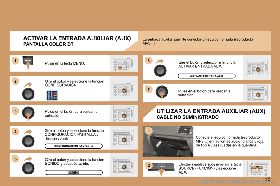 Peugeot 307 CC 2006  Manual del propietario (in Spanish) �2 
�3 
�4�5 �6 
�7
�1
�1
�2
�1�5�1
�A�C�T�I�V�A�R� �L�A� �E�N�T�R�A�D�A� �A�U�X�I�L�I�A�R� �(�A�U�X�)
�P�A�N�T�A�L�L�A� �C�O�L�O�R� �D�T
�P�u�l�s�e� �e�n� �l�a� �t�e�c�l�a� �M�E�N�Ú�.�  
�G�i�r�e� �