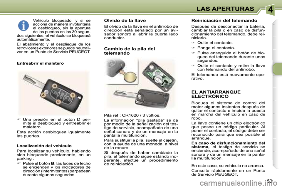 Peugeot 307 CC 2006  Manual del propietario (in Spanish) �4�L�A�S� �A�P�E�R�T�U�R�A�S
�5�3
�E�L� �A�N�T�I�A�R�R�A�N�Q�U�E�  
�E�L�E�C�T�R�Ó�N�I�C�O
�B�l�o�q�u�e�a�  �e�l�  �s�i�s�t�e�m�a�  �d�e�  �c�o�n�t�r�o�l�  �d�e�l�  
�m�o�t�o�r� �a�l�g�u�n�o�s� �i�n�