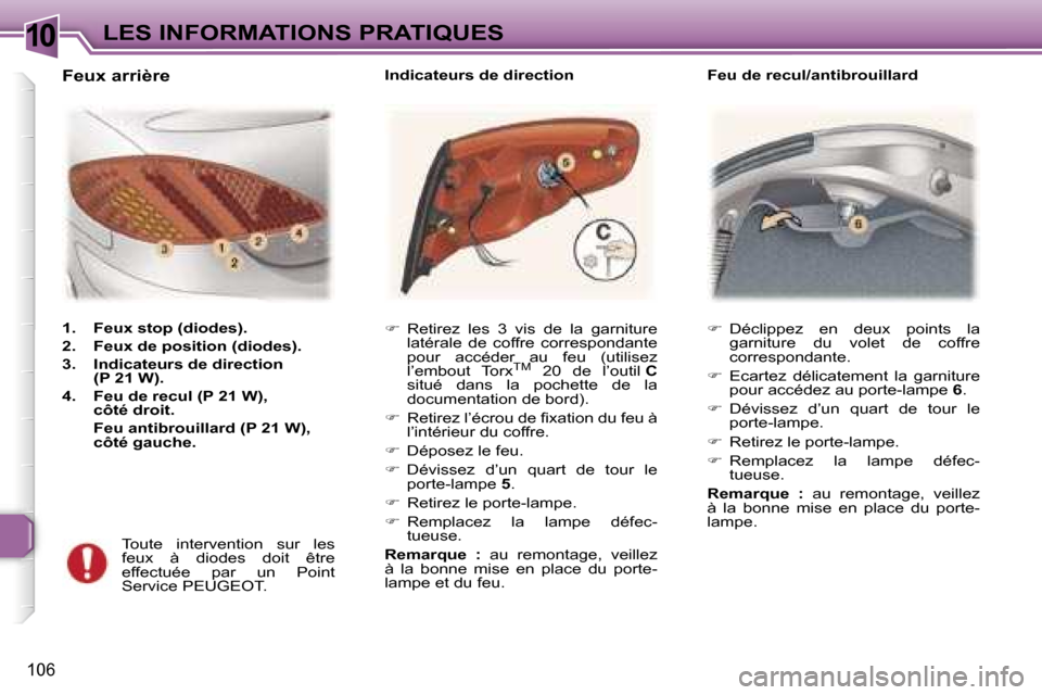Peugeot 307 CC 2006  Manuel du propriétaire (in French) �1�0�L�E�S� �I�N�F�O�R�M�A�T�I�O�N�S� �P�R�A�T�I�Q�U�E�S
�1�0�6
��  �D�é�c�l�i�p�p�e�z�  �e�n�  �d�e�u�x�  �p�o�i�n�t�s�  �l�a� 
�g�a�r�n�i�t�u�r�e�  �d�u�  �v�o�l�e�t�  �d�e�  �c�o�f�f�r�e�  
�c�